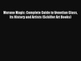 Murano Magic: Complete Guide to Venetian Glass Its History and Artists (Schiffer Art Books)#