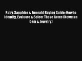 Ruby Sapphire & Emerald Buying Guide: How to Identify Evaluate & Select These Gems (Newman