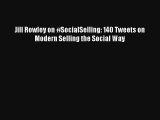 Jill Rowley on #SocialSelling: 140 Tweets on Modern Selling the Social Way FREE Download Book