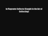 In Flagrante Collecto (Caught in the Act of Collecting) Download Free