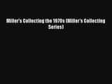 Miller's Collecting the 1970s (Miller's Collecting Series) Download Free