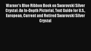 Warner's Blue Ribbon Book on Swarovski Silver Crystal: An In-Depth Pictorial Text Guide for