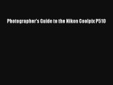 Photographer's Guide to the Nikon Coolpix P510 FREE DOWNLOAD BOOK