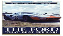 The Ford that Beat Ferrari: A Racing History of the GT40 Free Download Book
