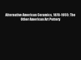 Alternative American Ceramics 1870-1955: The Other American Art Pottery Download Free