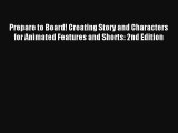 Prepare to Board! Creating Story and Characters for Animated Features and Shorts: 2nd Edition