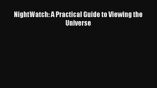 NightWatch: A Practical Guide to Viewing the Universe Book Download Free