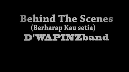 D'wapinz Band - Behind the scenes (1) MusicVideo Berharap Kau Setia