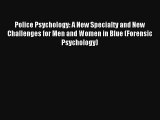 Read Police Psychology: A New Specialty and New Challenges for Men and Women in Blue (Forensic