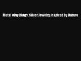 Metal Clay Rings: Silver Jewelry Inspired by Nature Download Free
