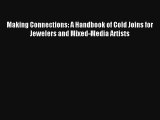 Making Connections: A Handbook of Cold Joins for Jewelers and Mixed-Media Artists Download