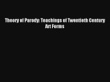 Theory of Parody: Teachings of Twentieth Century Art Forms Download Free