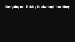 Designing and Making Handwrought Jewellery Download Free