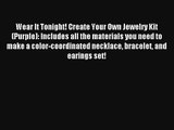Wear It Tonight! Create Your Own Jewelry Kit (Purple): Includes all the materials you need