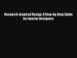 Research-Inspired Design: A Step-by-Step Guide for Interior Designers Read PDF Free