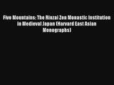 Five Mountains: The Rinzai Zen Monastic Institution in Medieval Japan (Harvard East Asian Monographs)