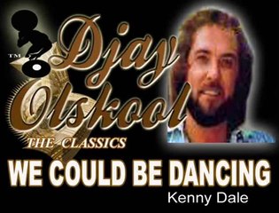 =WE COULD BE DANCING...Kenny Dale.