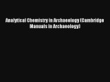 Analytical Chemistry in Archaeology (Cambridge Manuals in Archaeology) Download Free