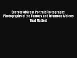 Secrets of Great Portrait Photography: Photographs of the Famous and Infamous (Voices That