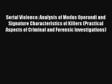 Serial Violence: Analysis of Modus Operandi and Signature Characteristics of Killers (Practical