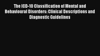 Read The ICD-10 Classification of Mental and Behavioural Disorders: Clinical Descriptions and