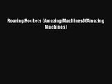 Roaring Rockets (Amazing Machines) (Amazing Machines) Free Download Book