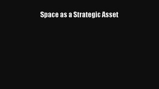 Space as a Strategic Asset Download Book Free