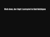 Weh dem der lügt!: Lustspiel in fünf Aufzügen Buch Lesen Online Kostenlos