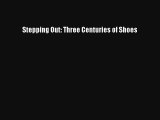 Stepping Out: Three Centuries of Shoes