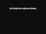 Die Schuld der anderen: Roman Buch Lesen Online Kostenlos