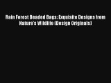 Rain Forest Beaded Bags: Exquisite Designs from Nature's Wildlife (Design Originals) Download