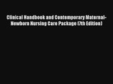 Read Clinical Handbook and Contemporary Maternal-Newborn Nursing Care Package (7th Edition)