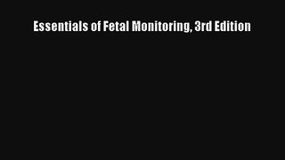 Read Essentials of Fetal Monitoring 3rd Edition PDF Download