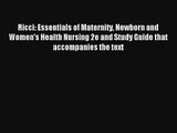 Read Ricci: Essentials of Maternity Newborn and Women's Health Nursing 2e and Study Guide that