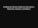 Booking the Library: A Guide for Entertainers Musicians Speakers and Authors