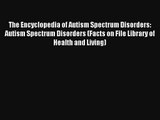 Read The Encyclopedia of Autism Spectrum Disorders: Autism Spectrum Disorders (Facts on File