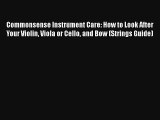 Commonsense Instrument Care: How to Look After Your Violin Viola or Cello and Bow (Strings