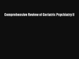 Read Comprehensive Review of Geriatric Psychiatry II Ebook Free