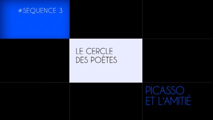 Picasso et l'amitié - 2. Le cercle des poètes