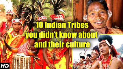 C.1 : 10 Indian Tribes You Didn't Know About And Their Culture
