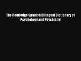 Read The Routledge Spanish Bilingual Dictionary of Psychology and Psychiatry PDF Online