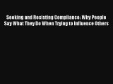 Read Seeking and Resisting Compliance: Why People Say What They Do When Trying to Influence