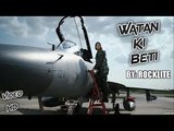 Watan Ki Beti by RockLite (A Tribute to Pakistan Air Force & Defence Day Song)