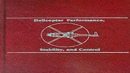 Helicopter Performance, Stability, and Control Free Download Book