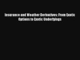 Insurance and Weather Derivatives: From Exotic Options to Exotic Underlyings Read PDF Free