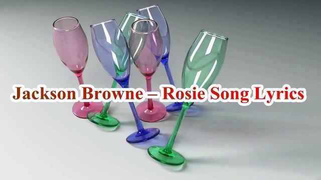 Jackson Browne – Rosie Song Lyrics