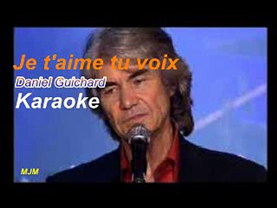 Je t'aime tu voix --- Daniel Guichard --- KARAOKE
