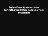 Regional Trade Agreements in the GATT/WTO:Artical XXIV and the Internal Trade Requirement Read