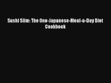 Sushi Slim: The One-Japanese-Meal-a-Day Diet Cookbook Download Free Book