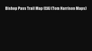 Bishop Pass Trail Map (CA) (Tom Harrison Maps) Book Download Free
